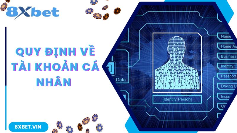 Quy định về tài khoản cá nhân lập tại 8Xbet 
