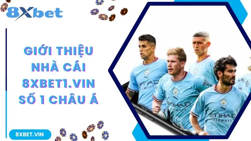 Giới thiệu nhà cái 8xbet số 1 châu Á
